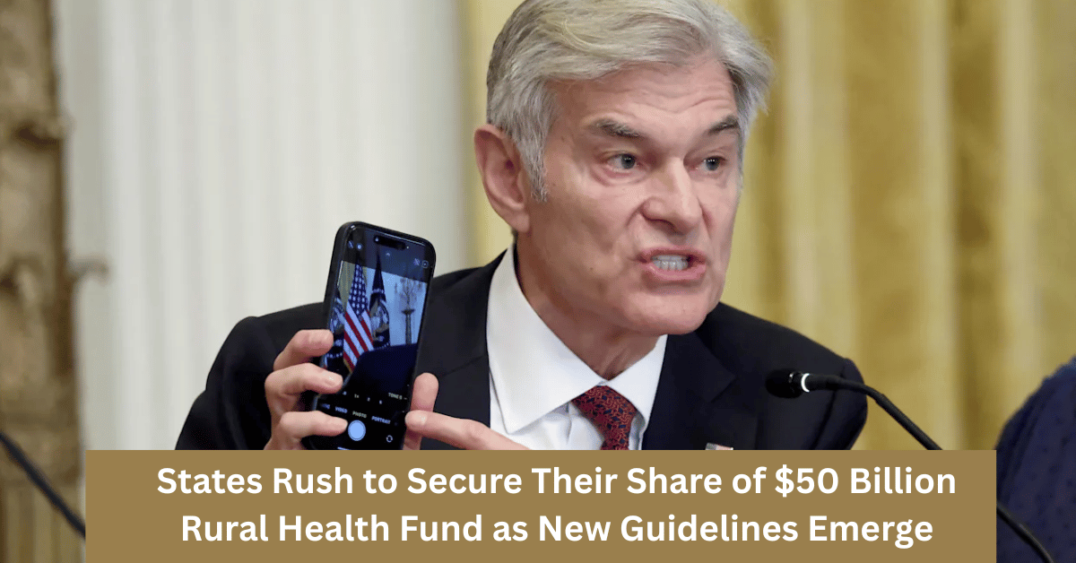 States Rush to Secure Their Share of $50 Billion Rural Health Fund as New Guidelines Emerge