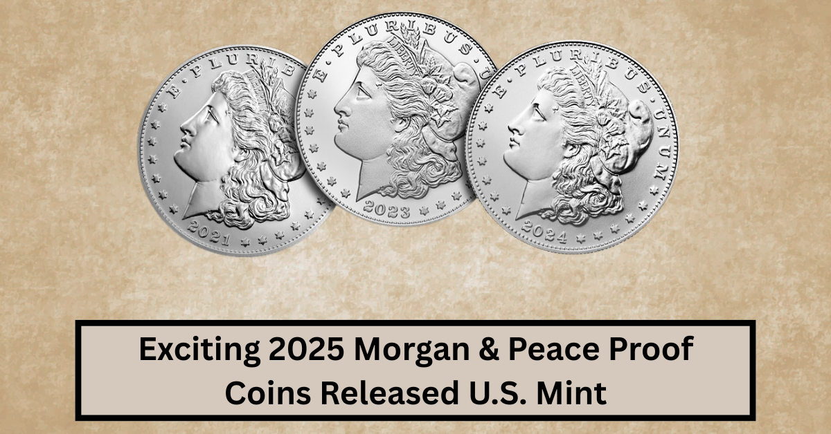 Exciting 2025 Morgan & Peace Proof Coins Released with Limited Household Orders by U.S. Mint