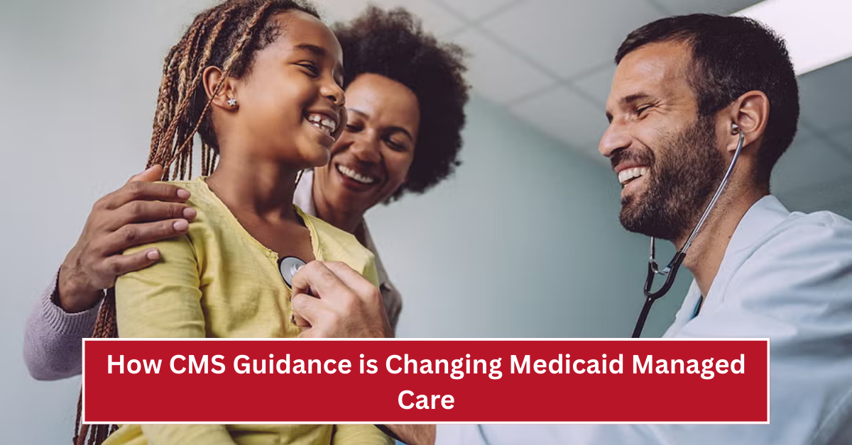 How CMS Guidance is Changing Medicaid Managed Care: Stronger Oversight of State Directed Payments