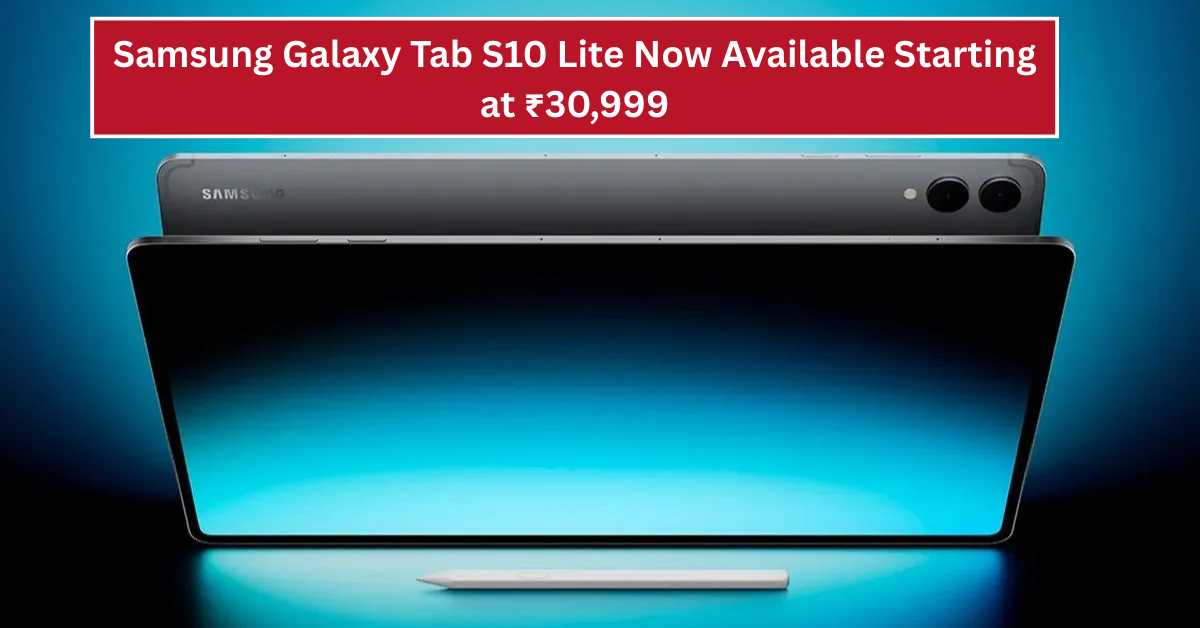 Samsung Galaxy Tab S10 Lite Now Available Starting at ₹30,999