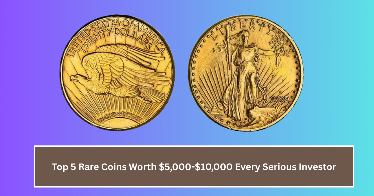 Top 5 Rare Coins Worth $5,000-$10,000 Every Serious Investor Should Know