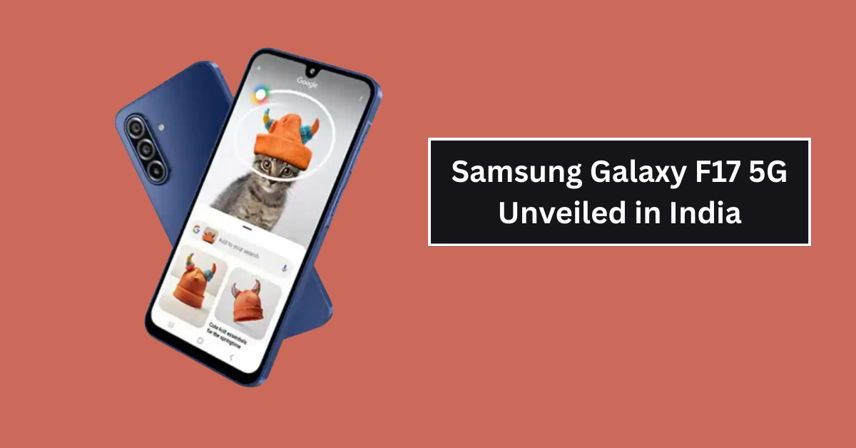 Samsung Galaxy F17 5G Launched With Massive 5000mAh Battery and Powerful 50MP Camera