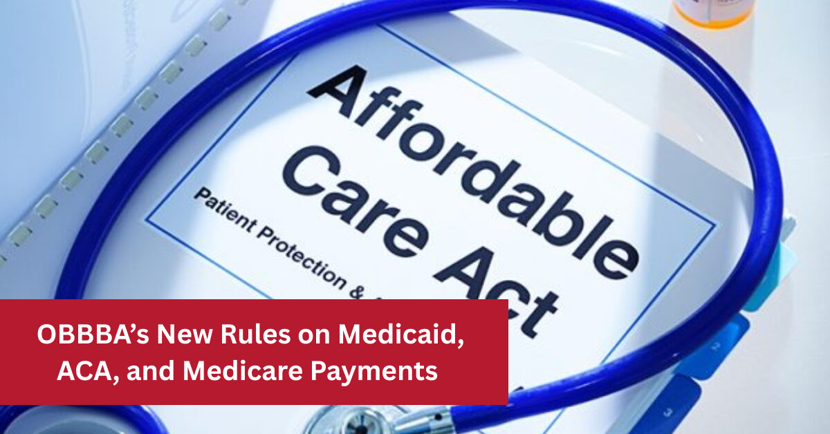 How OBBBA’s New Rules on Medicaid, ACA, and Medicare Payments Impact You: Inflation Adjustments Explained