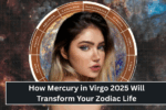 How Mercury in Virgo 2025 Will Transform Your Zodiac Life: What You Need to Know
