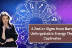 4 Zodiac Signs Have Rare, Unforgettable Energy That Captivates