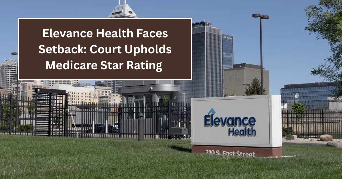 Elevance Health Faces Setback: Court Upholds Medicare Star Rating