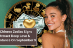6 Chinese Zodiac Signs Attract Deep Love & Abundance On September 9