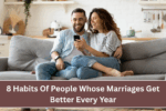 8 Habits Of People Whose Marriages Get Better Every Year, That Miserable Folks Always Overlook