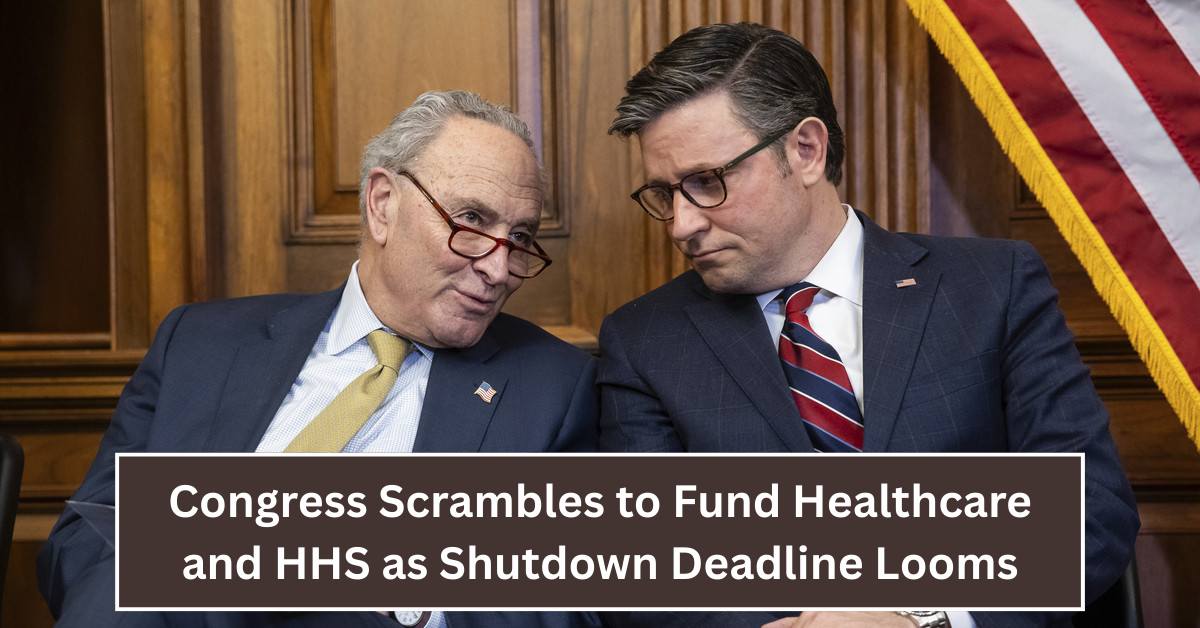 Congress Scrambles to Fund Healthcare and HHS as Shutdown Deadline Looms