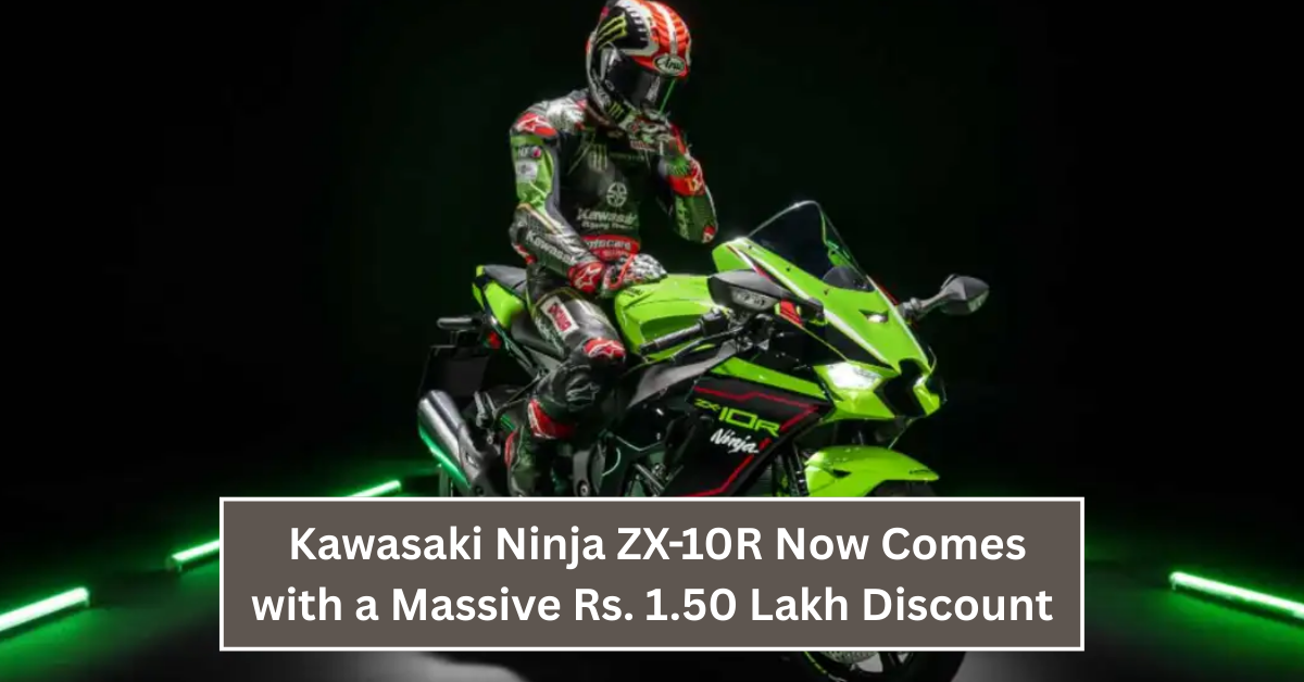 Get Ready to Ride: Kawasaki Ninja ZX-10R Now Comes with a Massive Rs. 1.50 Lakh Discount!