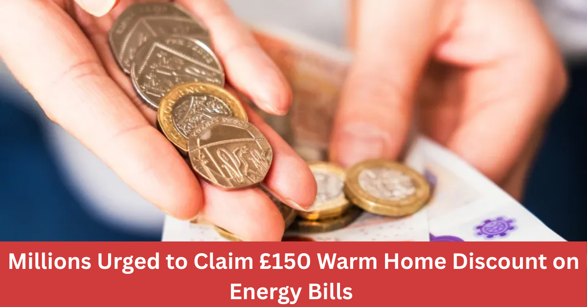 Millions Urged to Claim £150 Warm Home Discount on Energy Bills Before It's Too Late