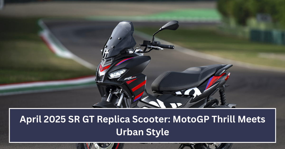 April 2025 SR GT Replica Scooter: MotoGP Thrill Meets Urban Style
