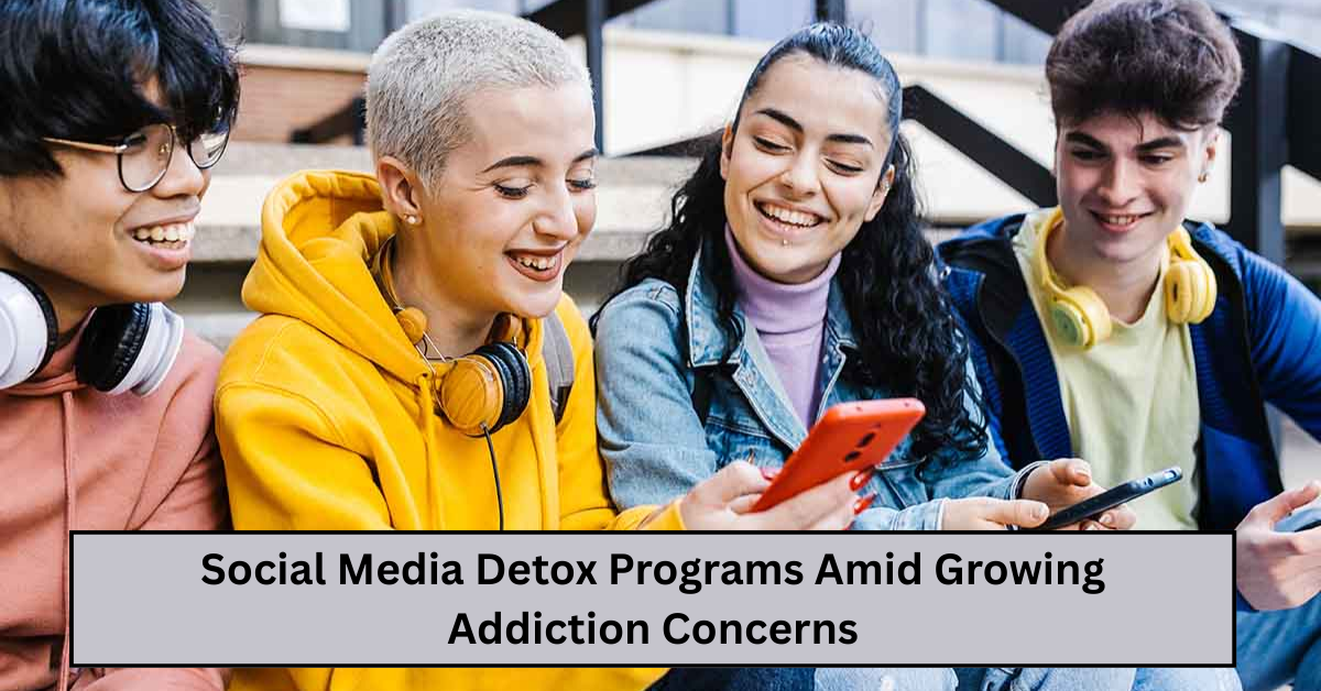 Why More Teens are Turning to Social Media Detox Programs Amid Growing Addiction Concerns