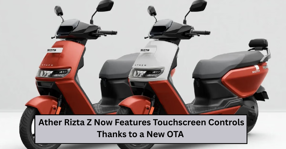 Ather Rizta Z Now Features Touchscreen Controls Thanks to a New OTA Update