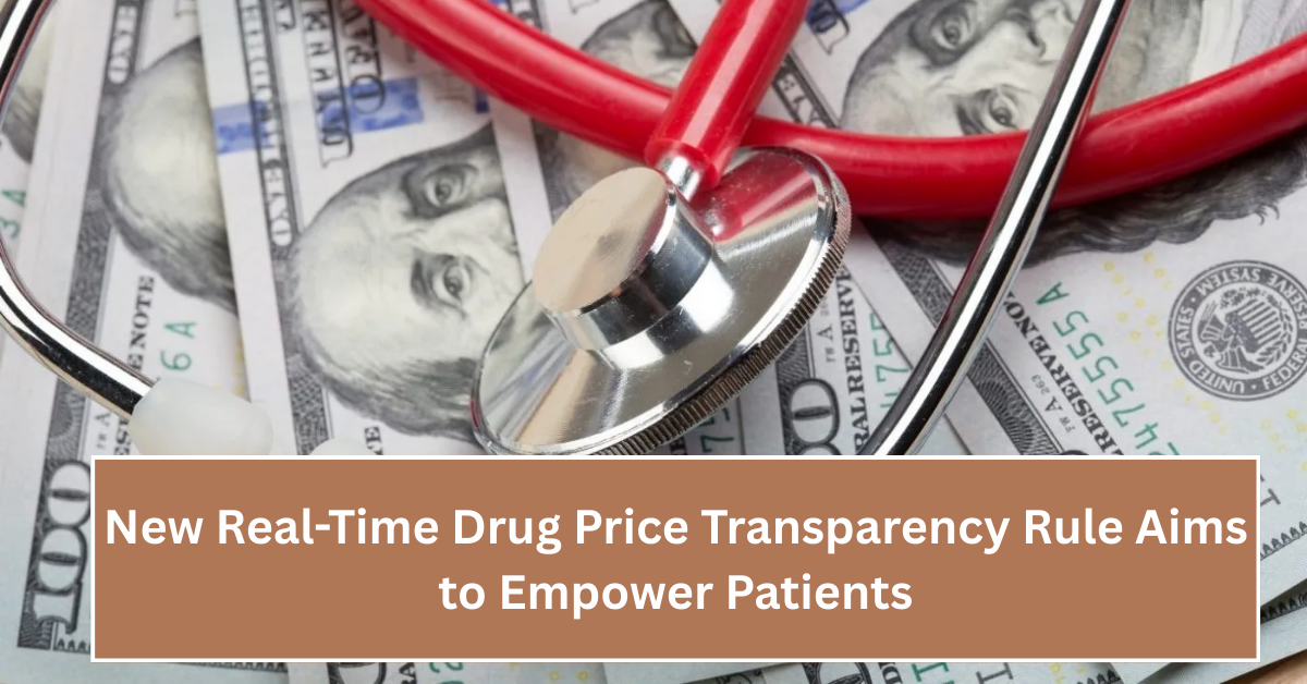 New Real-Time Drug Price Transparency Rule Aims to Empower Patients and Cut Healthcare Costs