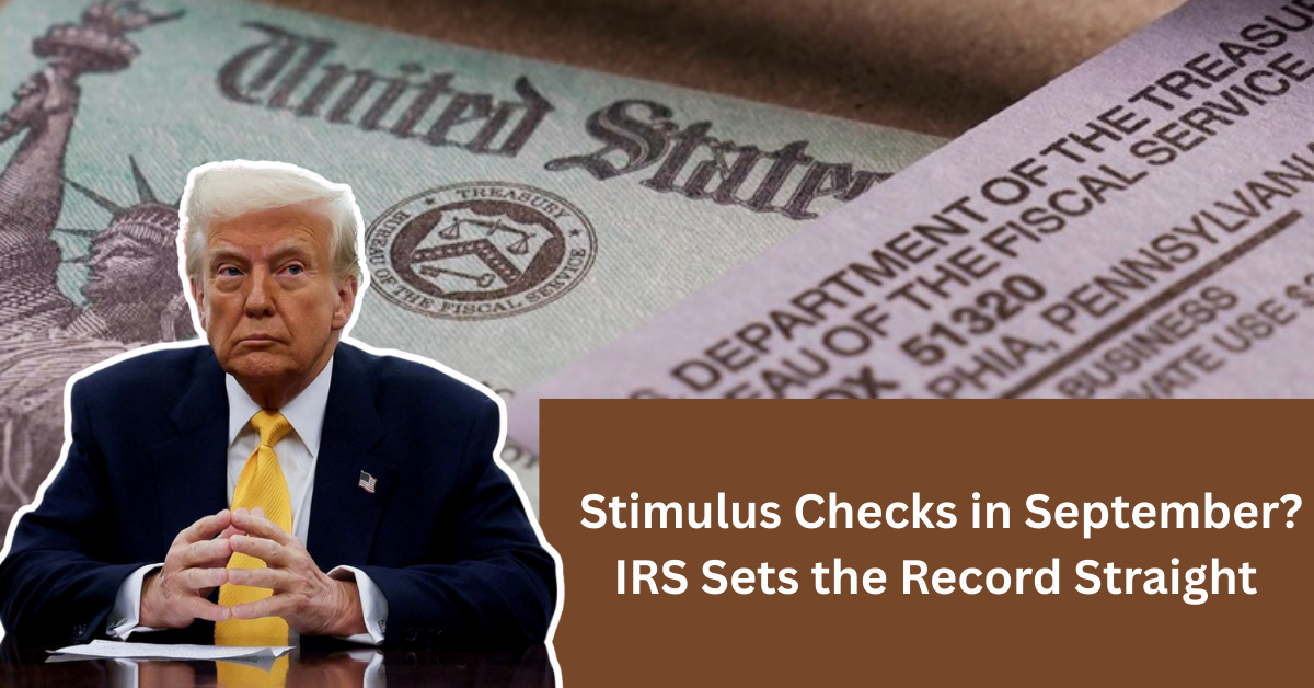 Stimulus Checks in September? IRS Sets the Record Straight on Latest Rumors